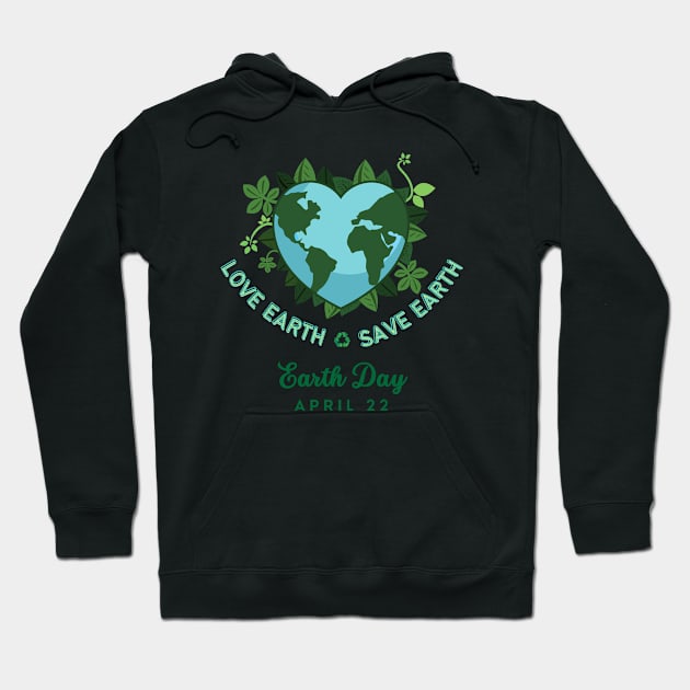 Love Earth Save the Earth. Earth Day April 22. Go Green, Recycle | Heart Shaped World Globe with Leaves Earth Day Awareness Hoodie by Motistry